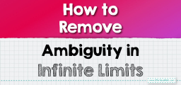 How to Remove Ambiguity in Infinite Limits