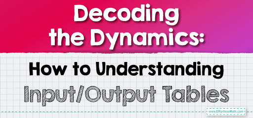 Decoding the Dynamics: How to Understanding Input/Output Tables