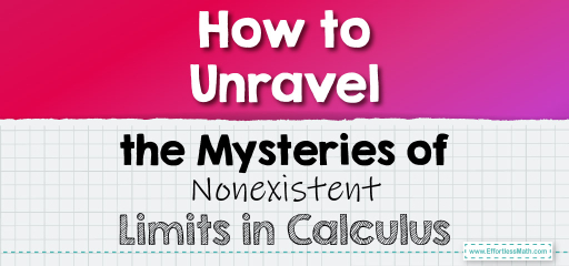 How to Unravel the Mysteries of Nonexistent Limits in Calculus