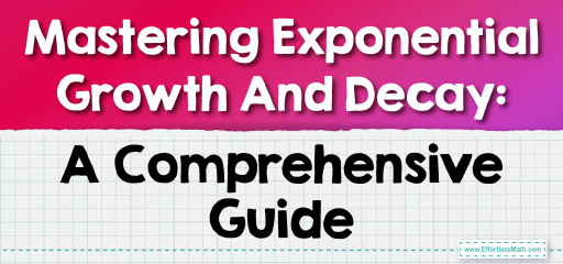 Mastering Exponential Growth And Decay: A Comprehensive Guide