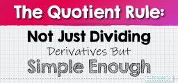 The Quotient Rule: Not Just Dividing Derivatives But Simple Enough