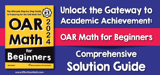 Unlock the Gateway to Academic Achievement: “OAR Math for Beginners” Comprehensive Solution Manual