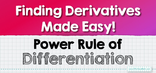 Finding Derivatives Made Easy! Power Rule of Differentiation