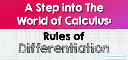 A Step into The World of Calculus: Rules of Differentiation