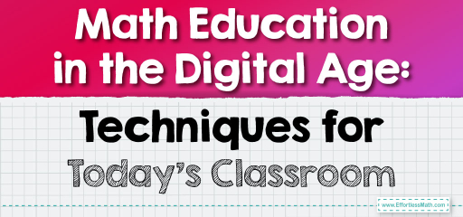 Math Education in the Digital Age: Techniques for Today’s Classroom