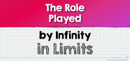 The Role Played by Infinity in Limits