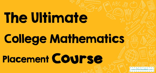 The Ultimate College Mathematics Placement Course (+FREE Worksheets & Tests)
