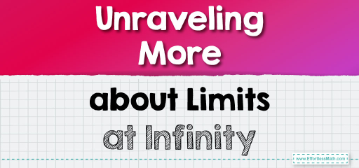 Unraveling More about Limits at Infinity