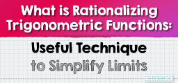 What is Rationalizing Trigonometric Functions: Useful Techniques to Simplify Limits