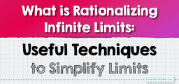 What is Rationalizing Infinite Limits: Useful Techniques to Simplify Limits