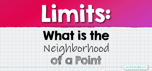 Limits: What is the Neighborhood of a Point