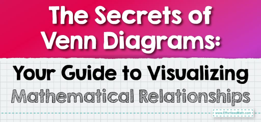 The Secrets of Venn Diagrams: Your Guide to Visualizing Mathematical Relationships