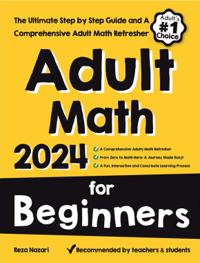 Adult Math for Beginners: The Ultimate Step by Step Guide and A Comprehensive Adult Math Refresher