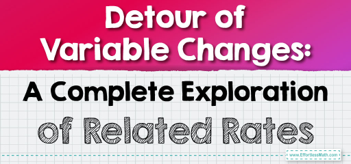 Detour of Variable Changes: A Complete Exploration of Related Rates