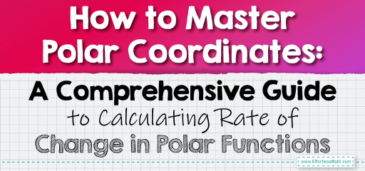 How to Master Polar Coordinates: A Comprehensive Guide to Calculating Rate of Change in Polar Functions