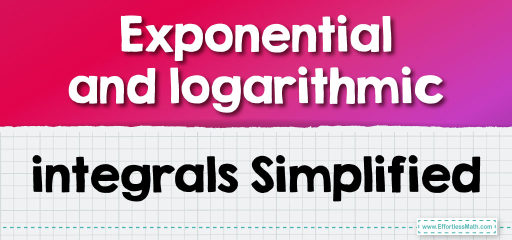 Exponential and logarithmic integrals Simplified
