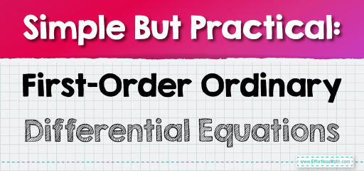 Simple But Practical: First-Order Ordinary Differential Equations