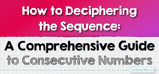 How to Deciphering the Sequence: A Comprehensive Guide to Consecutive Numbers