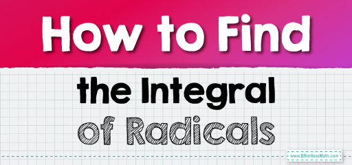 How to Find the Integral of Radicals