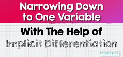 Narrowing Down to One Variable with the Help of Implicit Differentiation