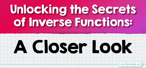 Unlocking the Secrets of Inverse Functions: A Closer Look
