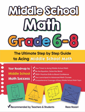 Middle School Math Grade 6 – 8: The Ultimate Step by Step Guide to Acing Middle School Math