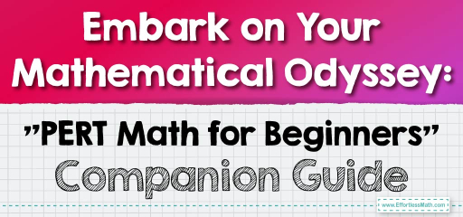 Embark on Your Mathematical Odyssey: “PERT Math for Beginners” Companion Guide