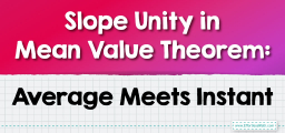 Slope Unity in Mean Value Theorem: Average Meets Instant
