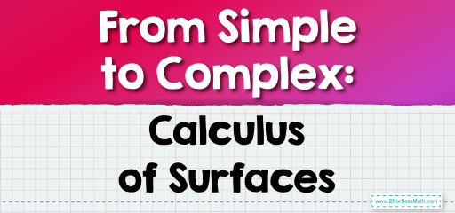 From Simple to Complex: Calculus of Surfaces