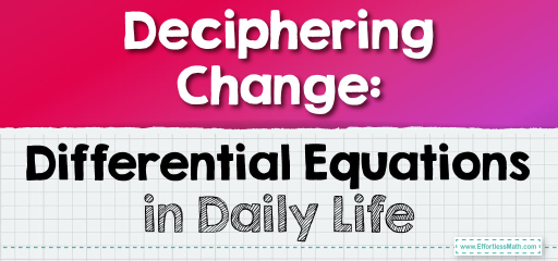 Deciphering Change: Differential Equations in Daily Life