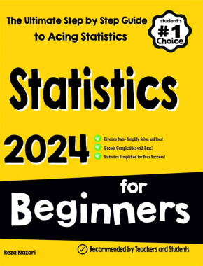 Statistics for Beginners: The Ultimate Step by Step Guide to Acing Statistics