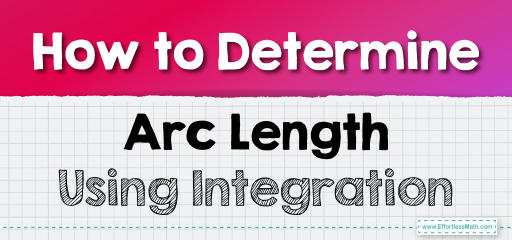 How to Determine Arc Length Using Integration