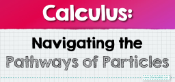 Calculus: Navigating the Pathways of Particles