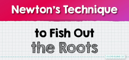 Newton’s Technique to Fish Out the Roots