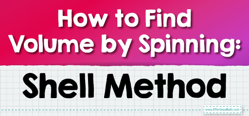 How to Find Volume by Spinning: Shell Method