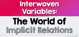 Interwoven Variables: The World of Implicit Relations