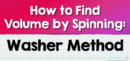 How to Find Volume by Spinning: Washer Method