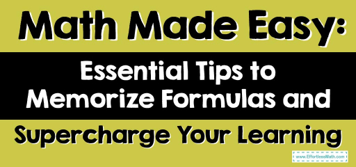 Math Made Easy: Essential Tips to Memorize Formulas and Supercharge Your Learning