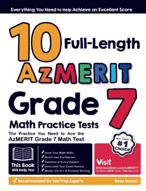 10 Full Length AzMERIT Grade 7 Math Practice Tests: The Practice You Need to Ace the AzMERIT Grade 7 Math Test