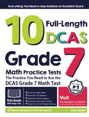 10 Full Length DCAS Grade 7 Math Practice Tests: The Practice You Need to Ace the DCAS Grade 7 Math Test