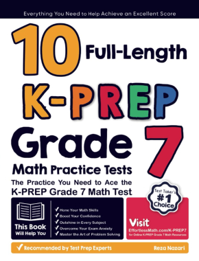 10 Full Length K-PREP Grade 7 Math Practice Tests: The Practice You Need to Ace the K-PREP Grade 7 Math Test