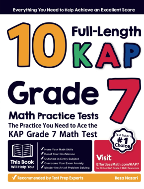 10 Full Length KAP Grade 7 Math Practice Tests: The Practice You Need to Ace the KAP Grade 7 Math Test