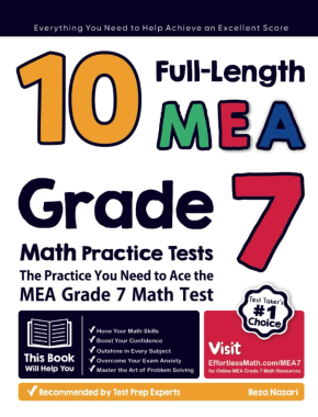 10 Full Length MEA Grade 7 Math Practice Tests: The Practice You Need to Ace the MEA Grade 7 Math Test