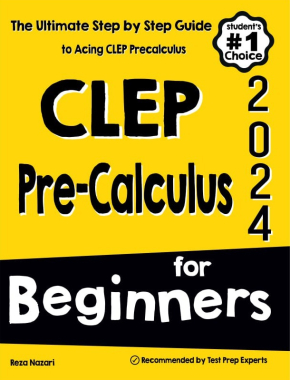 CLEP Pre-Calculus for Beginners: The Ultimate Step by Step Guide to Acing CLEP Precalculus