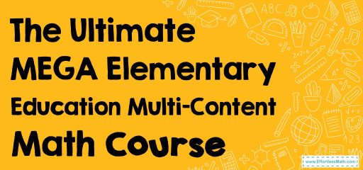 The Ultimate MEGA Elementary Education Multi-Content Math Course
