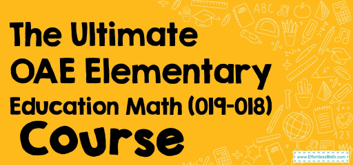 The Ultimate OAE Elementary Education Math (018-019) Course (+FREE Worksheets & Tests)