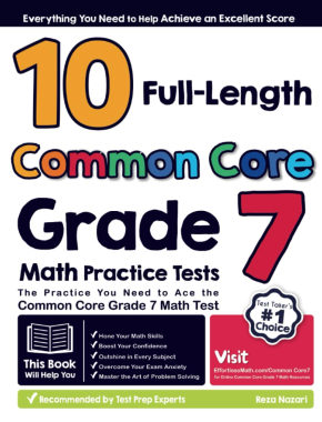 10 Full Length Common Core Grade 7 Math Practice Tests: The Practice You Need to Ace the Common Core Grade 7 Math Test