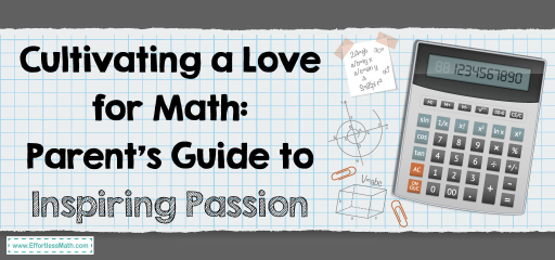 Cultivating a Love for Math: Parent’s Guide to Inspiring Passion