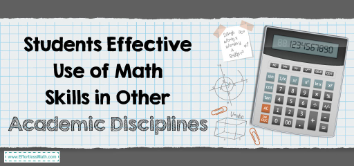 Students Effective Use of Math Skills in Other Academic Disciplines