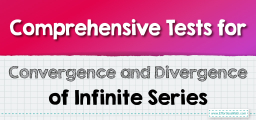 Comprehensive Tests for Convergence and Divergence of Infinite Series